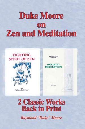 Duke Moore on Zen and Meditation de Raymond "Duke" Moore