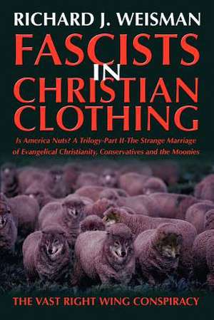 Fascists in Christian Clothing de Richard J. Weisman