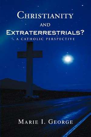 Christianity and Extraterrestrials? de Marie I. George