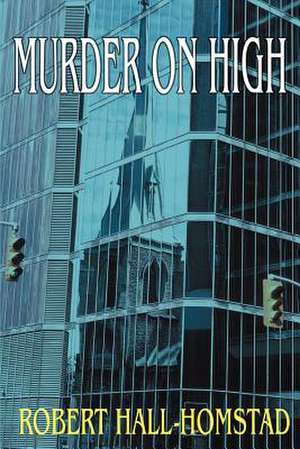 Murder on High de Robert Hall-Homstad