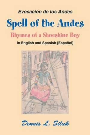 Spell of the Andes de Dennis L. Siluk