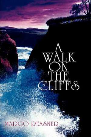 A Walk on the Cliffs de Margo Reasner