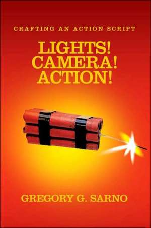 Lights! Camera! Action! de Gregory G. Sarno