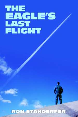 The Eagle's Last Flight de Ron Standerfer