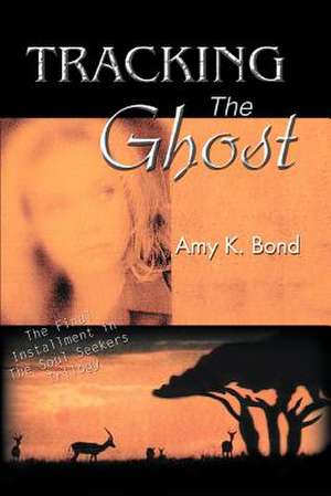 Tracking the Ghost de Amy K. Bond