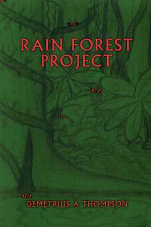 Rain Forest Project de Demetrius A. Thompson