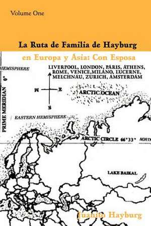 La Ruta de Familia de Hayburg En Europa y Asia de Juanito Hayburg