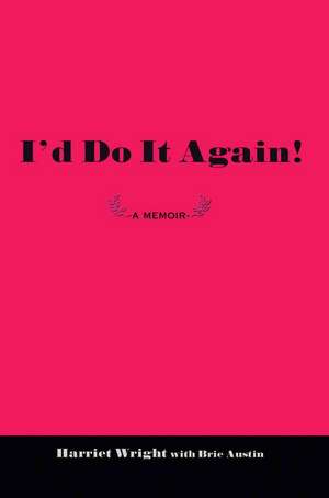 I'd Do It Again! de Harriet Wright