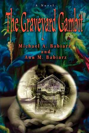 The Graveyard Gambit de Michael A. Babiarz