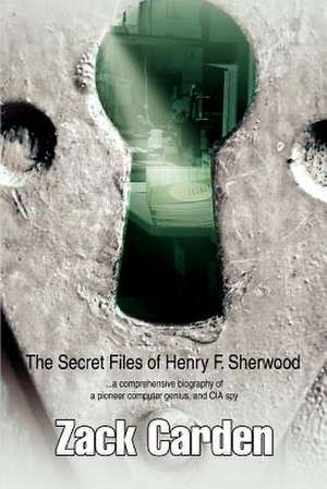 The Secret Files of Henry F. Sherwood de Zack Carden