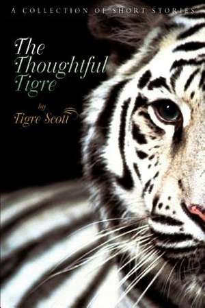 The Thoughtful Tigre de Tigre Scott