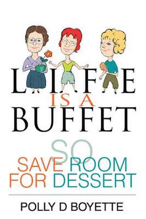 Life Is a Buffet de Polly D. Boyette