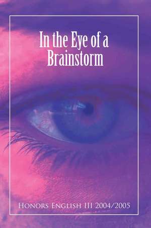 In the Eye of a Brainstorm de English III 2004/2005 Honors English III 2004/2005