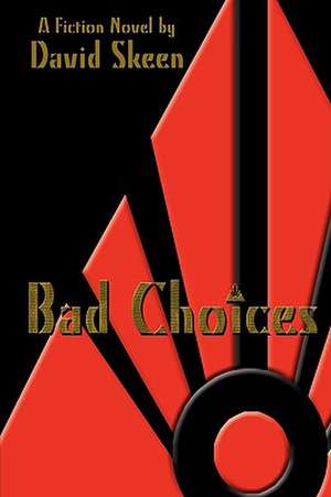 Bad Choices de David Skeen