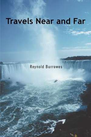 Travels Near and Far de Reynold Burrowes