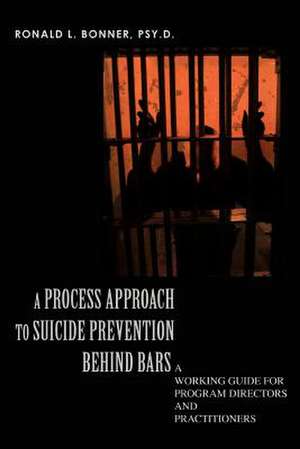 A Process Approach to Suicide Prevention Behind Bars de Ronald L. Bonner Psy D.