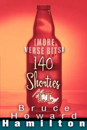 140 Shorties II de Bruce Howard Hamilton