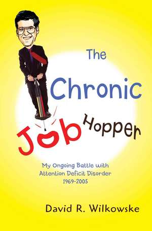 The Chronic Job Hopper de David R. Wilkowske