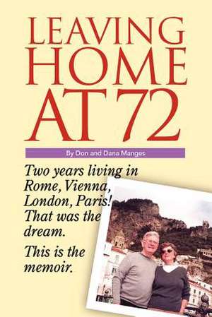 Leaving Home at 72 de Donald E. Manges