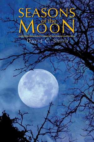 Seasons of the Moon de David C. Smith