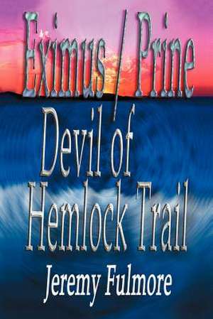 Devil of Hemlock Trail de Jeremy D. Fulmore