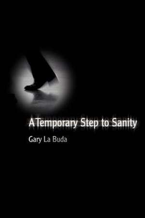 A Temporary Step to Sanity de Gary La Buda