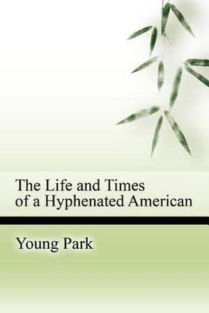 The Life and Times of a Hyphenated American de Young Park