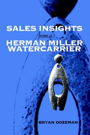 Sales Insights from a Herman Miller Watercarrier de Bryan Dozeman