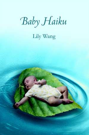 Baby Haiku de Lily Wang