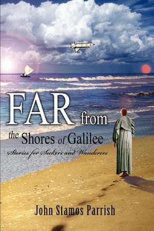 Far from the Shores of Galilee de John Stamos Parrish