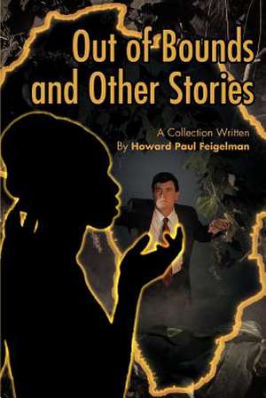 Out of Bounds and Other Stories de Howard Paul Feigelman