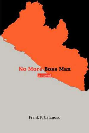 No More Boss Man de Frank P. Catanoso