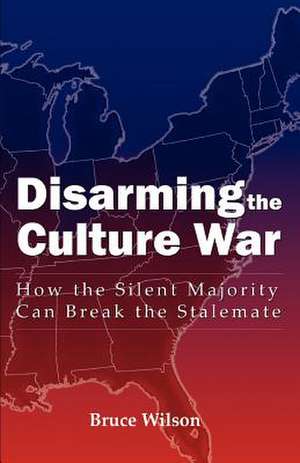 Disarming the Culture War de Bruce Wilson