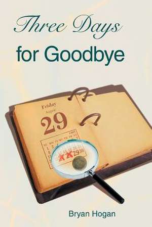 Three Days for Goodbye de Bryan Hogan