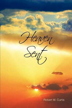 Heaven Sent de Robert W. Curtis