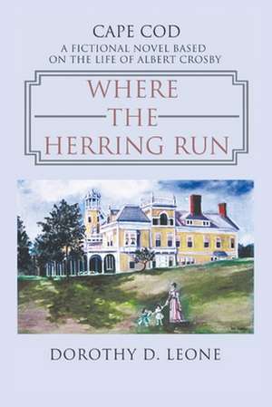 Where the Herring Run de Dorothy D. Leone