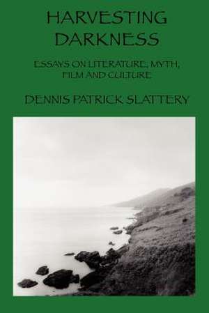 Harvesting Darkness de Dennis Patrick Slattery