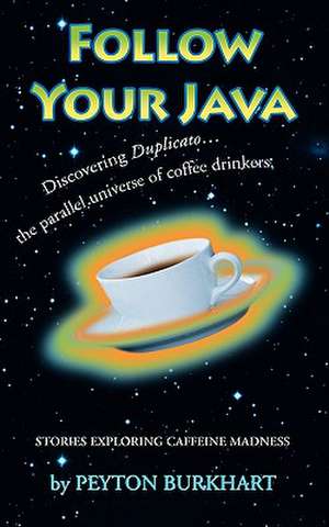 Follow Your Java de Peyton Burkhart