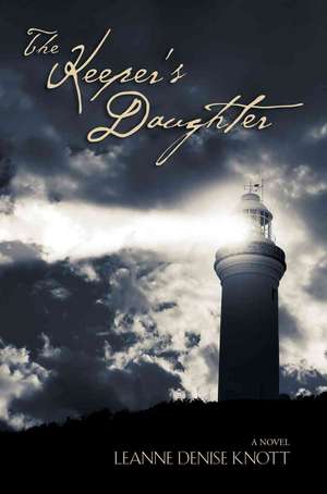 The Keeper's Daughter de Leanne Denise Knott