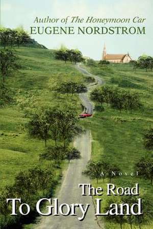 The Road to Glory Land de Eugene Nordstrom