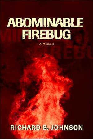 Abominable Firebug de Richard B. Johnson