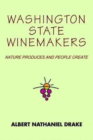 Washington State Winemakers de Albert Nathaniel Drake