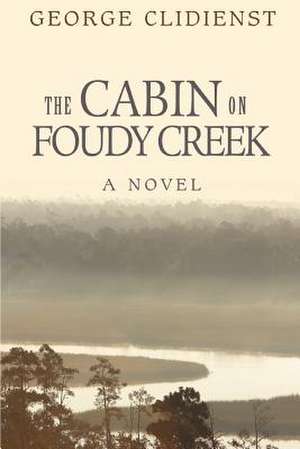 The Cabin on Foudy Creek de George Clidienst