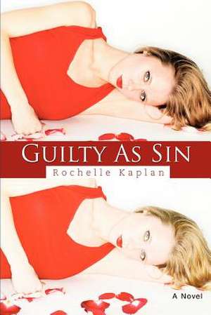 Guilty as Sin de Rochelle Kaplan