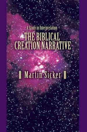 The Biblical Creation Narrative de Martin Sicker