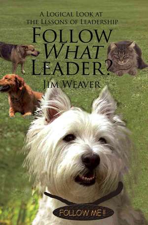 Follow What Leader? de Jim Weaver