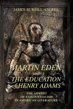 Martin Eden and the Education of Henry Adams de James Burrill Angell