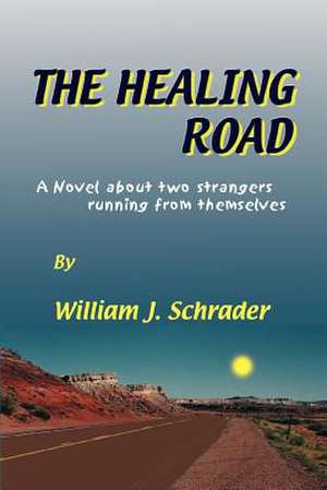 The Healing Road de William J. Schrader