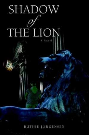 Shadow of the Lion de Ruthie Jorgensen