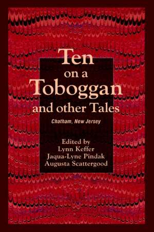 Ten on a Toboggan and Other Tales de Chatham Historical Society